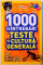 1000 DE INTREBARI TESTE DE CULTURA GENERALA , VOI I-VI