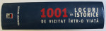 1001 DE LOCURI ISTORICE DE VIZITAT INTR - O  VIATA de RICHARD CAVENDISH , 2009