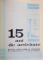 15 ANI DE ACTIVITATE, REFERATE, COMUNICARI, INSTITUTUL PENTRU PLANURI DE AMENAJARE SI CONSTRUCTII HIDROTEHNICE de C. GHENOIU, 1968