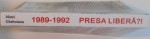 1989-1992, PRESA LIBERA, PRESA IN ROMANIA POST-COMUNISTA de MATEI GHEBOIANU