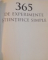 365 DE EXPERIMENTE STIINTIFICE SIMPLE de E. RICHARD CHURCHILL, LOUIS V LOESCHING, PESTE 700 DE ILUSTRATII de FRANCES ZWEIFEL, 2007