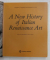 A NEW HISTORY OF ITALIAN RENAISSANCE ART by STEPHEN J. CAMPBELL and MICHAEL W. COLE , with 817 illustrations , 703 in colour ,  2012