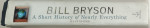 A SHORT HISTORY OF NEARLY EVERYTHING by BIIL BRYSON  , ILLUSTRATED,  2005