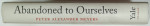 ABANDONED TO OURSELVES ...ON THE EMERGENCE AND IMPLICATIONS OF SOCIOLOGY IN THE WRITINGS  of MR. JEAN - JACQUES ROUSSEAU  ....by PETER ALEXANDER MEYERS , 2012