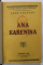 ANNA KARENINA de  LEON TOLSTOI , VOLUMELE I - II , 1928