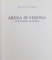 ARENA DI VERONA VENTI SECOLI DI STORIA de FILIPPO COARELLI  - LANFRANCO FRANZONI , 1972