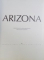 ARIZONA  - photography by FRED HIRSCMANN , text by SCOTT THYBONY , 1990