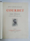 ART ET ARTISTES FRANCAIS: COURBERT par PIERRE COURTHION, PARIS  1931