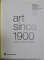 ART SINCE 1900, MODERNISM , ANTIMODERNISM , POSTMODERNISM by HAL FOSTER ..DAVID JOSELIT , 2011