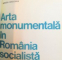 ARTA MONUMENTALA IN ROMANIA SOCIALISTA de MIRCEA GROZDEA , 1974