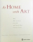 AT HOME WITH ART  - HOW ART LOVERS  LIVE WITH AND CARE FOR THEIR COLLECTIONS  by ESTELLE ELLIS ...CHRISTOPHER SIMON SYKES , 1999