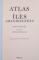 ATLAS DES ILES ABANDONNEES de JUDITH SCALANSKY, PREFACE de OLIVIER DE KERSAUSON, 2010