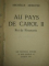 AU PAYS DE CAROL II ROI DE ROUMANIE, IN TARA REGELUI CAROL AL II-LEA REGELE ROMANIEI, MICHELLE DEROYER, PARIS 1939 CU DEDICATIA AUTORULUI