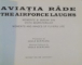 AVIATIA RADE / THE AIRFORCE LAUGHS , MOMENTE SI IMAGINI DIN VIATA SBURATORILOR , PREZENTARE de VASILE SCRIPCARU , SECOND EDITION , 1998