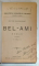 BEL - AMI , roman de GUY DE MAUPASSANT , 1901