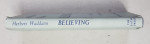 BELIEVING  - A NEW LOOK AT THE NICENE CREED by CANON HERBERT WADDAMS , 1958 , DEDICATIE *