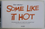 BILLY WILDER' S SOME LIKE IT HOT - THE FUNNIEST FILM EVER MADE , THE COMPLETE BOOK by ALISON CASTLE , DAN AUILER , 2010