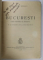 BUCURESTI , GHID ISTORIC SI ARTISTIC , CU 157 DE ILUSTRATII IN TEXT SI 4 PLANURI AFARA DIN TEXT de GRIGORE IONESCU , 1938 * PREZINTA SUBLINIERI