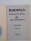 BUDDHA LUMINA UNEI CAI SPIRITUALE SI ESENTA INVATATURILOR SALE1995