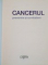 CANCERUL, PREVENIRE SI COMBATERE, TOTUL PENTRU EVITARE, DEPISTARE DIN TIMP, TERAPIE, 2013