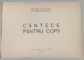 CANTECE PENTRU COPII , 1951, CONTINE PARTITURI CU TEXT