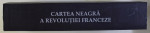 CARTEA NEAGRA A REVOLUTIEI FRANCEZE , volum coordonat de RENAUD ESCANDE , 2010