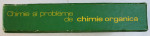 CHIMIE SI PROBLEME DE CHIMIE ORGANICA de P. ARSENE , ST. POPESCU , 1979