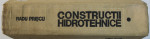 CONSTRUCTII HIDROTEHNICE  - VOLUMUL I de RADU PRISCU , 1974
