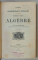 COURS DE MATHEMATIQUE SPECIALES , PREMIERE PARTIE : ALGEBRE par M.G. DE LONGCHAMPS , 1889