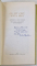 CU CAT CANT , ATATA SUNT , ANTOLOGIE A LIRICII POPULARE , editie ingrijita de OVIDIU PAPADIMA , 1963, DEDICATIE *
