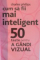 CUM SA FII MAI INTELIGENT, 50 DE TESTE PENTRU A GANDI VIZUAL de CHARLES PHILLIPS, 2011