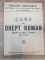 CURS DE DREPT ROMAN  1932-1933  -  GRIGORE DIMITRESCU  2 VOL   ANUL I LICENTA