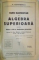 CURS ELEMENTAR DE ALGEBRA SUPERIOARA PENTRU CLASA A VII - A, SECTIUNEA STIINTIFICA, EDITIA A V - A de P. MARINESCU, G.V. CONSTANTINESCU, 1935