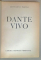 DANTE VIVO di GIOVANNI PAPINI , 1933 , TEXT IN LIMBA ITALIANA