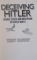 DECEIVING HITLER , DOUBLE CROSS AND DECEPTION IN WORLD WAR II by TERRY CROWDY , 2008