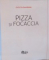 DELICII IN BUCATARIE, PIZZA SI FOCACCIA, RETETE PENTRU CEL MAI INDRAGIT FEL DE MANCARE, 2011