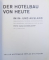 DER HOTELBAU VON HEUTE  IM INLAND UND AUSLAND von FRITZ KUNZ , EDITIE INTERBELICA