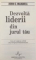 DEZVOLTA LIDERII DIN JURUL TAU , CUM SA-I AJUTI PE CEILALTI SA AJUNGA LA POTENTIALUL LOR MAXIM de JOHN C. MAXWELL , 2000