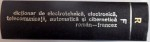 DICTIONAR DE ELECTROTEHNICA, ELECTRONICA, TELECOMUNICATII, AUTOMATICA SI CIBERNETICA ROMAN - FRANCEZ de M. CONDRUC, GH. NICOARA, 1979