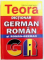 DICTIONAR ROMAN  - GERMAN si GERMAN  - ROMAN de IULIAN TOMEANU si EUDOXIU SIRETEANU  ,  2011 , TIPARIT FATA  - VERSO