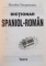 DICTIONAR SPANIOL - ROMAN de ELEODOR FOCSENEANU, 1999