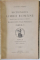 DICTIONARUL LIMBII ROMANE , INTOCMIT SI PUBLICAT DUPA INDEMNUL MAIESTATII SALE REGELUI CAROL I , TOMUL II , FASCICULELE I - XI , VOLUMELE I - II , 1911 - 1932