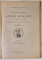 DICTIONARUL LIMBII ROMANE , INTOCMIT SI PUBLICAT DUPA INDEMNUL MAIESTATII SALE REGELUI CAROL I , TOMUL II , FASCICULELE I - XI , VOLUMELE I - II , 1911 - 1932