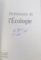 DICTIONNAIRE DE L ' ECOLOGIE  - ENCYCLOPEDIA UNIVERSALIS , 1999
