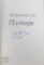 DICTIONNAIRE DE L ' ECOLOGIE  - ENCYCLOPEDIA UNIVERSALIS , 1999
