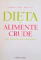 DIETA CU ALIMENTE CRUDE, CALEA SANATOASA CATRE STAREA DE BINE de CHRISTINE BAILEY, 2015