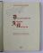 DIN PATRIMONIUL ARHIVELOR NATIONALE - ALBUM DE DOCUMENTE de CORNELIU - MIHAIL LUNGU si MARCEL - DUMITRU CIUCA , 2006 , DEDICATIE *