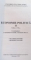 ECONOMIE POLITICA, VOL. I - II, EDITIA A VII - A de CONSTANTIN ENACHE, CONSTANTIN MECU, 2009