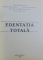 EDENTATIA TOTALA de EMILIAN HUTU, MIHAELA PAUNA, VASILE BODNAR, MARIAN VLADIMIR CONSTANTINESCU, ANA MARIA TANCU, 2000