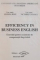 EFFICIENCY IN BUSINESS ENGLISH, EXERCITII PENTRU EXAMENE DE COMPETENTA LINGVISTICA de LILIANA RUSU, VICTORITA STANCU, 1999